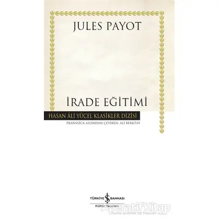 İrade Eğitimi (Ciltli) - Jules Payot - İş Bankası Kültür Yayınları