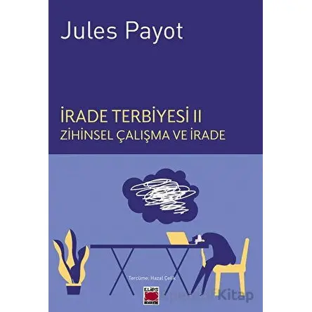 İrade Terbiyesi 2 - Jules Payot - Elips Kitap