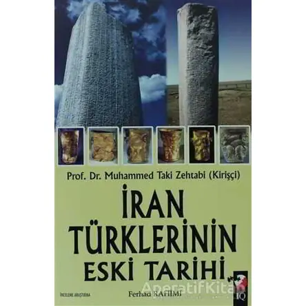 İran Türklerinin Eski Tarihi - Ferhad Rahimi - IQ Kültür Sanat Yayıncılık