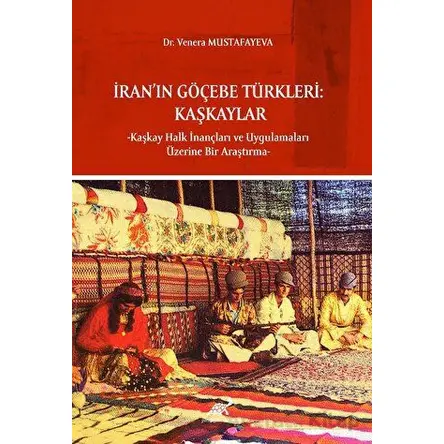 İran’ın Göçebe Türkleri - Venera Mustafayeva - Paradigma Akademi Yayınları