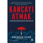 Kancayı Atmak: 3 Saniyelik Dünyada Nasıl Öne Çıkılır? - Brendan Kane - Nova Kitap