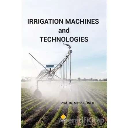 Irrigation Machines and Technologies - Metin Güner - Duvar Kitabevi