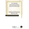 Yeraltından Notlar - Fyodor Mihayloviç Dostoyevski - İş Bankası Kültür Yayınları