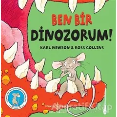 Ben Bir Dinozorum! - Karl Newson - İş Bankası Kültür Yayınları