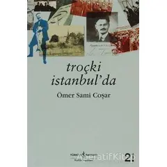 Troçki İstanbul’da - Ömer Sami Coşar - İş Bankası Kültür Yayınları