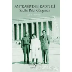 Anıtkabirdeki Kadın Eli - Sabiha Rıfat Gürayman - Günseli Naymansoy - İş Bankası Kültür Yayınları