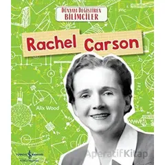 Rachel Carson - Dünyayı Değiştiren Bilimciler - Alix Wood - İş Bankası Kültür Yayınları