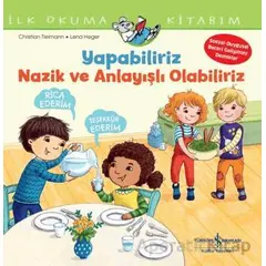 Yapabiliriz, Nazik ve Anlayışlı Olabiliriz İlk Okuma Kitabım