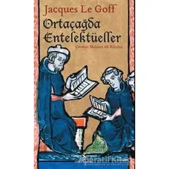 Ortaçağda Entelektüeller - Jacques Le Goff - İş Bankası Kültür Yayınları