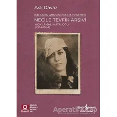 Necile Tevfik Arşivi Açıklamalı Kataloğu (1924-1954) Bir Kadın Arşivini Okuma Denemesi