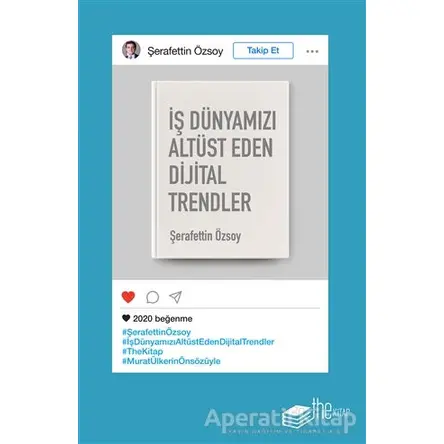 İş Dünyamızı Altüst Eden Dijital Trendler - Şerafettin Özsoy - The Kitap