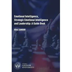 Emotional Intelligence Strategic Emotional Intelligence and Leadership: A Guide Book