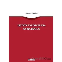 İşçinin Talimatlara Uyma Borcu - Berna Öztürk - On İki Levha Yayınları