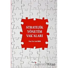 Stratejik Yönetim Vak’aları - Erol Eren - Beta Yayınevi