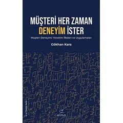 Müşteri Her Zaman Deneyim İster - Gökhan Kara - ELMA Yayınevi