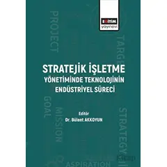 Stratejik İşletme Yönetiminde Teknolojinin Endüstriyel Süreci