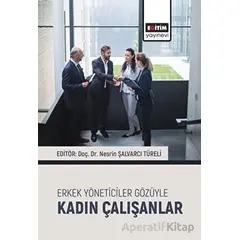 Erkek Yöneticiler Gözüyle Kadın Çalışanlar - Kolektif - Eğitim Yayınevi - Bilimsel Eserler