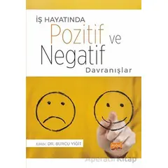 İş Hayatında Pozitif ve Negatif Davranışlar - Kolektif - Nobel Bilimsel Eserler