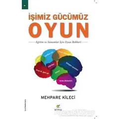 İşimiz Gücümüz Oyun - Mehpare Kileci - ELMA Yayınevi