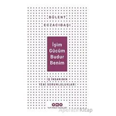 İşim Gücüm Budur Benim - Bülent Eczacıbaşı - Yapı Kredi Yayınları