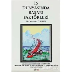 İş Dünyasında Başarı Faktörleri - Mustafa Turhan - Beta Yayınevi