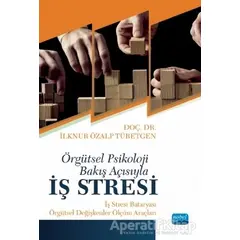 Örgütsel Psikoloji Bakış Açısıyla İş Stresi - İlknur Özalp Türetgen - Nobel Akademik Yayıncılık