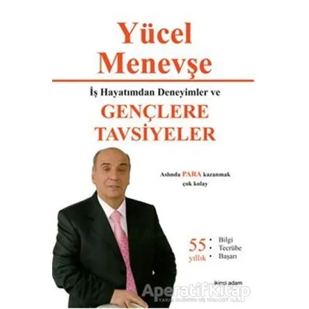 İş Hayatımdan Deneyimler ve Gençlere Tavsiyeler - Yücel Menevşe - İkinci Adam Yayınları