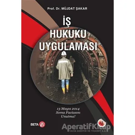 İş Hukuku Uygulaması - Müjdat Şakar - Beta Yayınevi