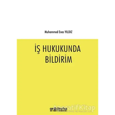 İş Hukukunda Bildirim - Muhammed Enes Yıldız - On İki Levha Yayınları