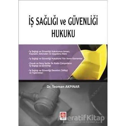 İş Sağlığı ve Güvenliği Hukuku - Teoman Akpınar - Ekin Basım Yayın - Akademik Kitaplar