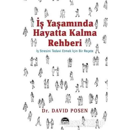 İş Yaşamında Hayatta Kalma Rehberi - David Posen - Martı Yayınları