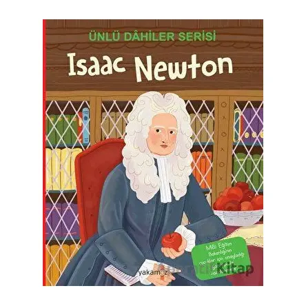 Isaac Newton - Ünlü Dahiler Serisi - Kolektif - Yakamoz Yayınevi