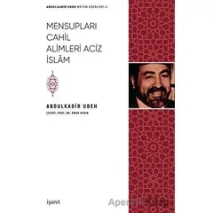 Mensupları Cahil Alimleri Aciz İslam - Abdulkadir Udeh - İşaret Yayınları