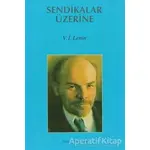 Sendikalar Üzerine - Vladimir İlyiç Lenin - Sorun Yayınları