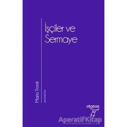 İşçiler ve Sermaye - Mario Tronti - Otonom Yayıncılık