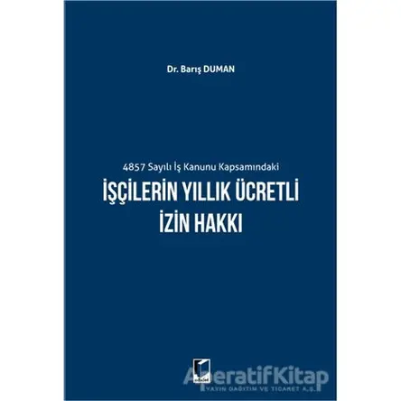 İşçilerin Yıllık Ücretli İzin Hakkı - Barış Duman - Adalet Yayınevi