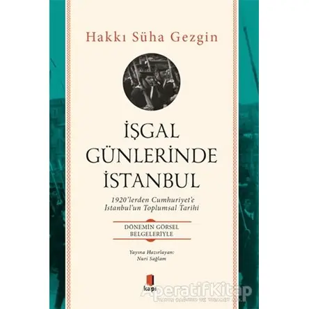 İşgal Günlerinde İstanbul - Hakkı Süha Gezgin - Kapı Yayınları