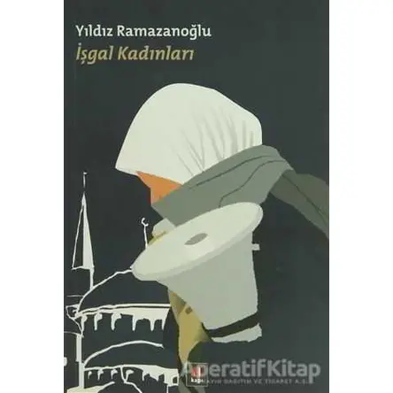 İşgal Kadınları - Yıldız Ramazanoğlu - Kapı Yayınları