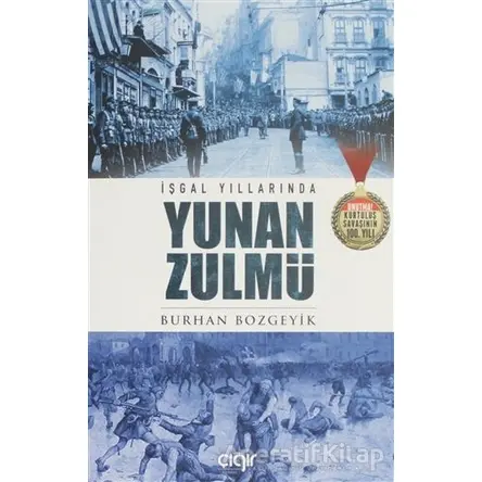 İşgal Yıllarında Yunan Zulmü - Burhan Bozgeyik - Çığır Yayınları