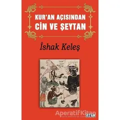 Kur’an Açısından Cin ve Şeytan - İshak Keleş - Ozan Yayıncılık