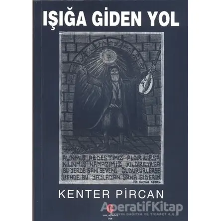 Işığa Giden Yol - Kenter Pircan - Can Yayınları (Ali Adil Atalay)