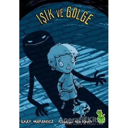 Işık ve Gölge - İlkay Marangoz - Yeşil Dinozor