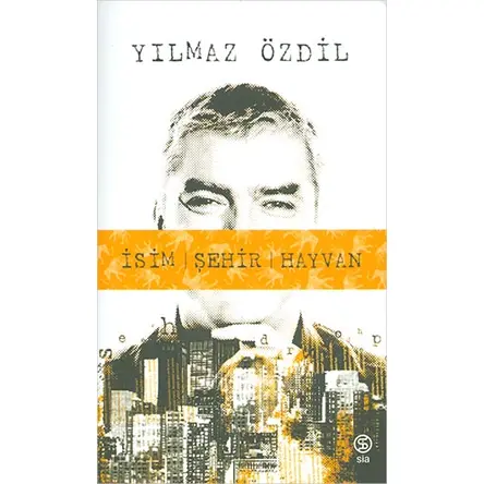 İsim Şehir Hayvan - Yılmaz Özdil - Sia Kitap