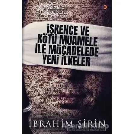 İşkence ve Kötü Muamele ile Mücadelede Yeni İlkeler - İbrahim Şirin - Cinius Yayınları