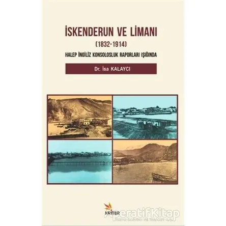 İskenderun ve Limanı (1832-1914) - İsa Kalaycı - Kriter Yayınları