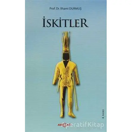 İskitler - İlhami Durmuş - Akçağ Yayınları