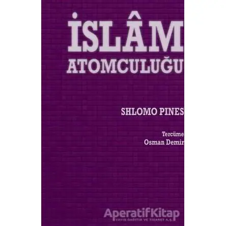 İslam Atomculuğu - Shlomo Pines - Klasik Yayınları