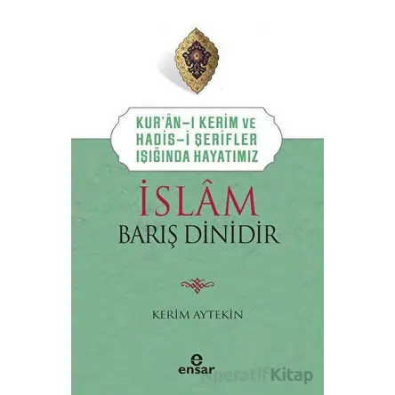 İslam Barış Dinidir - Kerim Aytekin - Ensar Neşriyat