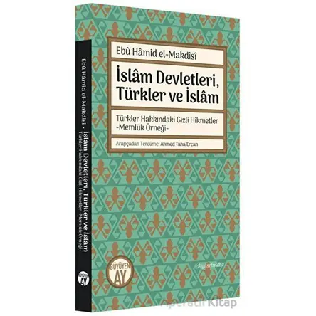 İslam Devletleri, Türkler ve İslam - El-Makdisi - Büyüyen Ay Yayınları