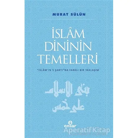 İslam Dininin Temelleri - Murat Sülün - Ensar Neşriyat